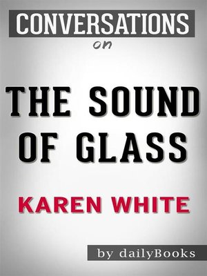 cover image of The Sound of Glass--A Novel by Karen White | Conversation Starters
